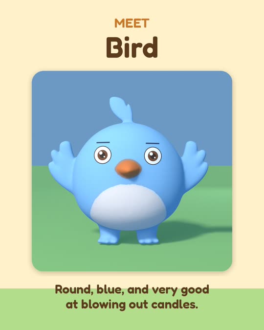 Bird — round, blue, and very good at blowing out candles.